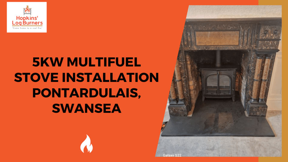 5KW MULTIFUEL STOVE INSTALLATION PONTARDULAIS, SWANSEA