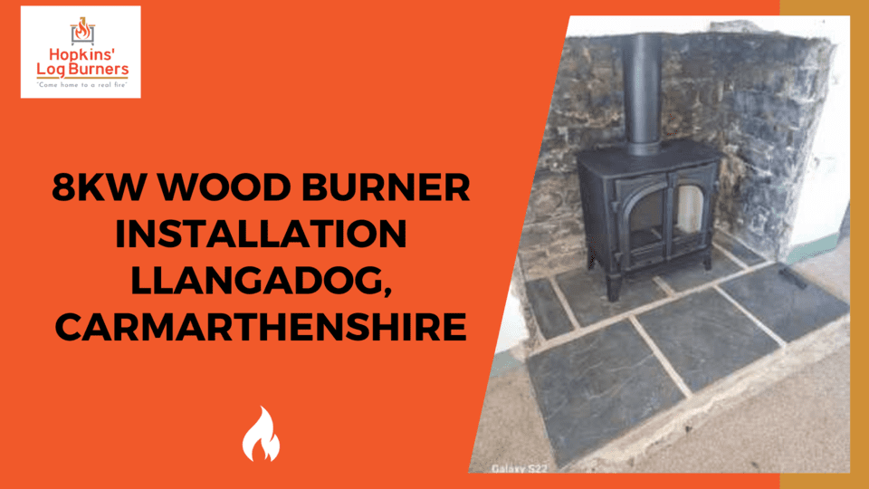 8KW WOOD BURNER INSTALLATION LLANGADOG, CARMARTHENSHIRE