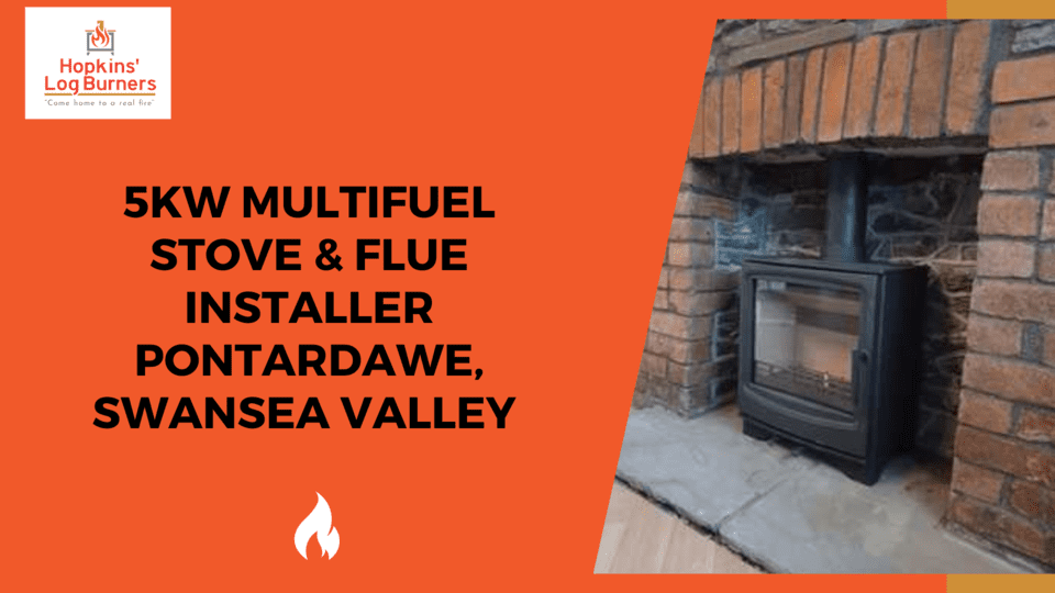 5KW Multifuel Stove & Flue Installer Pontardawe, Swansea Valley | Hopkins Log Burners