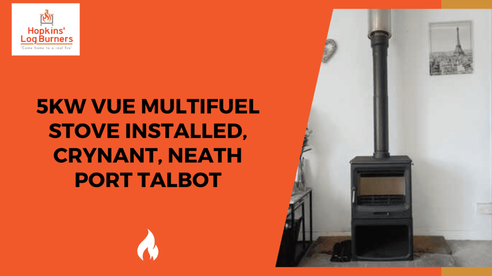 5KW Vue Multifuel Stove Installed, Crynant, Neath Port Talbot